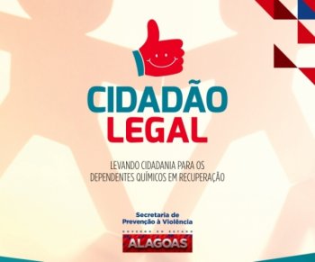 Cidadão Legal é um novo braço da Seprev para o fortalecimento da Política sobre Drogas em Alagoas
