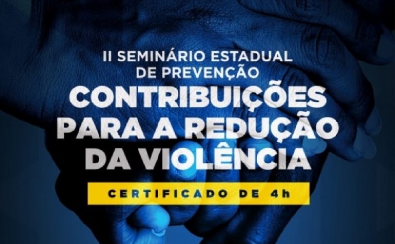 Seminário vai abordar temas e conceitos que auxiliam para a prevenção da violência