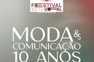 Projeto Moda e Comunicação celebra 10 anos com exposição e desfiles em Maceió compondo a programação do Festival da Escola Técnica de Artes da UFAL