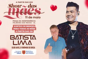 Prefeitura de Palmeira celebrará Dia das Mães com festa e show de Batista Lima