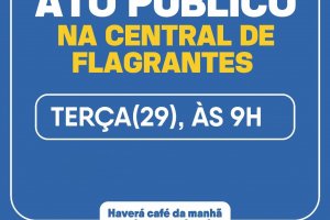 Sindpol realizará ato público pela majoração da carga horária na Central de Flagrantes nesta terça