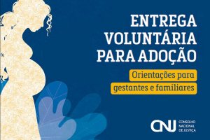 CNJ disponibiliza cartilhas sobre entrega voluntária de crianças para adoção