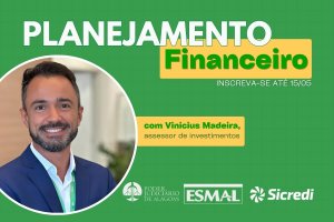 Finanças pessoais serão tema de palestra para servidores e magistrados do TJAL na próxima sexta (16)
