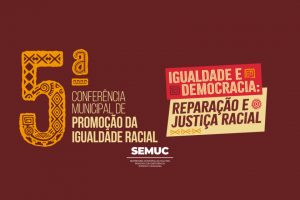 Maceió abre inscrições para a 5ª Conferência de Promoção da Igualdade Racial
