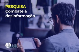 TJAL lança pesquisa inédita para mapear desinformação sobre a Justiça estadual