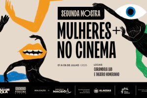 2ª Mostra Mulheres+ no Cinema leva filmes e atividades culturais a Maceió neste final de semana