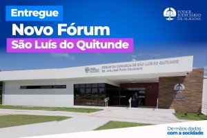 Novo Fórum em São Luís do Quitunde contribui para melhor prestação jurisdicional