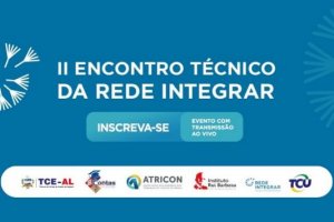 TCE/AL sedia II Encontro Técnico da Rede Integrar nos dias 10 e 11 de junho