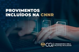 Corregedoria integra provimentos extrajudiciais à CNNR