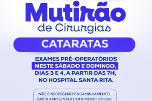 Triagem para o Mutirão de Cirurgias de Catarata acontece nos dias 03 e 04, no Hospital Santa Rita em Palmeira