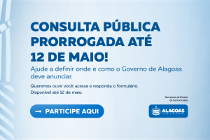 Secom prorroga prazo de consulta pública sobre publicidade digital do Governo de Alagoas