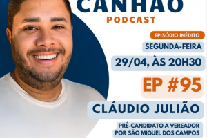 Cláudio Julião é o 95º convidado do Canhão Podcast da próxima segunda-feira (29)